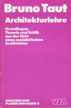 click to enlarge: Taut, Bruno Architekturlehre. Grundlagen, Theorie und Kritik aus der Sicht eines sozialistischen Architekten.