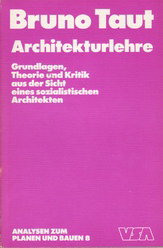 Taut, Bruno - Architekturlehre. Grundlagen, Theorie und Kritik aus der Sicht eines sozialistischen Architekten.