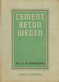Ringeling, J.C.N. - Cementbetonwegen. Studie- en handboek voor civiel-ingenieurs, waterbouwkundigen, waterbouwkundig opzichters en studeerenden aan T.H. en H.T.S.