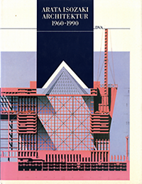 Stewart, David B. / Yatsuka, Jajime / Koshalek, Richard (vorwort) - Arata Isozaki, Architektur 1960 - 1990.