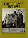 click to enlarge: Broos, Kees / Singelenberg, Pieter / Taverne, Ed (editors) H.P.Berlage 1856-1934. Een bouwmeester en zijn tijd.