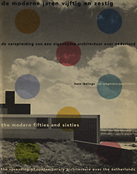 Ibelings, Hans - De moderne jaren vijftig en zestig : de verspreiding van een eigentijdse architectuur over Nederland = The modern fifties and sixties : the spreading of contemporary architecture over the Netherlands