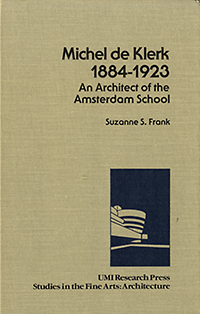 Frank, Suzanne  S. - Michel De Klerk, 1884-1923. An Architect of the Amsterdam School.