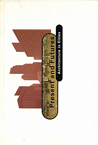Solá-Morales, Ignasi de / Costa, Xavier / (editors) - Present and Futures. Architecture in Cities.