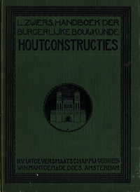 Zwiers, L. / Sirag, M. / Berlage , H.P. - Houtconstructies. Handboek der Burgerlijke Bouwkunde.