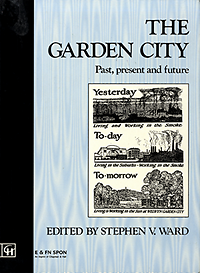Ward, Stephen V. - The Garden city : past, present, and future.