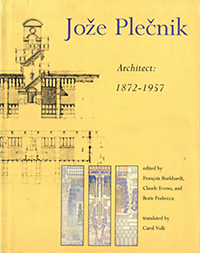 Burkhardt, François / Eveno, Claude / Podrecca, Boris - Jože Plecnik. Architect: 1872 - 1957.