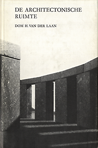 Laan, Hans van der - De architectonische ruimte. Vijftien lessen over de dispositie van het menselijk verblijf.