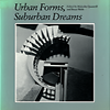 click to enlarge: Quantrill, Malcolm / Webb, Bruce / (editors) Urban Forms, Suburban Dreams.