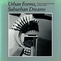 Quantrill, Malcolm / Webb, Bruce / (editors) - Urban Forms, Suburban Dreams.