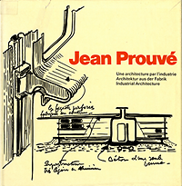 Huber, Benedikt / Steinegger, Jean-Claude - Jean Prouvé. Une architecture par l'industrie. Architektur aus der Fabrik. Industrial Architecture.