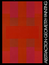 Auping, Michael (compiler) - Abstraction, Geometry, Painting. Selected Geometric Abstract painting in America since 1945.