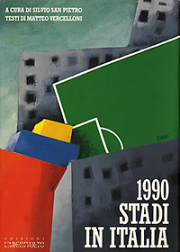 San Pietro, Silvio / Vercelloni, Matteo - 1990 Stadi in Italia.