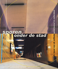 Moscoviter,  Herman - Sporen onder de stad.  De bouw van de willemsspoortunnel in rotterdam.
