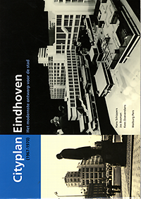 Schippers, Hans / Bosman, Jos / Doevendans, Kees - Cityplan Eindhoven (1967 - 1970). Het modernste ontwerp voor de stad.