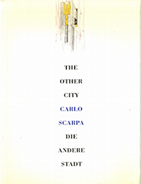 Duboy,  Philippe / Noever, Peter / Scarpa, Carlo - The other city - Carlo Scarpa - Die Andere Stadt. The architects Working Method as shown by the Brion Cemetery in San Vito d'Altivole. Die Arbeitsweise des Architekten am Beispiel der Grabanlage Brion in San Vito d'Altivole.