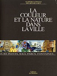 Parinaud. André - La couleur et la nature dans la ville. Murs, Peints, Sols, Parcs, Fontaines....