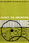 click to enlarge: Skriver, Paul Erik Huset och Grunden. The House and its Site.