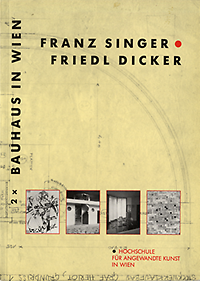 Singer, Franz / Dicker, Friedl - 2x bauhaus in Wien.