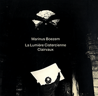 Boezem, Marinus - La Lumière Cistercienne Clairvaux. Auf der Suche nach dem Licht der Zisterzienser-Klöster.