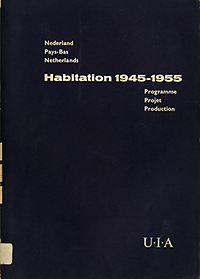 Broek, J. H. van den (preface) - Habitation 1945-1955 : Nederland, Pays-Bas, Netherlands : programme, projet, production.