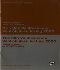 Busquets, Joan / Worthington, John / Schrijnen, Joost - De Vijfde VanEesteren/VanLohuizen lezing 2000.