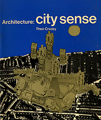 Crosby, Theo - Architecture: City Sense.