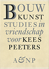 click to enlarge: Denslagen, Wim / Don, Peter / Koldeweij, Jos / et al (editors) Bouwkunst. Studies in vriendschap voor Kees Peeters.