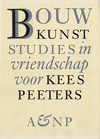 Denslagen, Wim / Don, Peter / Koldeweij, Jos / et al (editors) - Bouwkunst. Studies in vriendschap voor Kees Peeters.