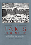 click to enlarge: Ballon, Hillary The Paris of Henri IV. Architecture and Urbanism.