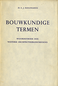 Haslinghuis, E. J. - Bouwkundige Termen. Woordenboek der Westerse Architectuurgeschiedenis.