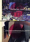 click to enlarge: Visser, Marc A. / Dijk, Hans van / Lootsma, Bart Architecten verhalen van Japan / guide to selected architecture in Japan.