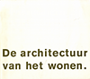 click to enlarge: Eijnde, Jeroen van den (editor) / Duyster, Dorine De architectuur van het wonen.