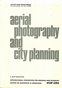 Muret, Jean-Pierre (editor) - aerial photography and city planning. a joint publication: International Federation for Housing and Planning  - Centre de Recherche d'Urbanisme.