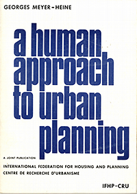 Meyer-Heine, Georges - A human approach to urban planning.