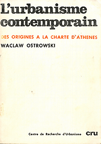 Ostrowski, Waclaw - L'urbanisme contemporain des origines à la charte d'Athene.