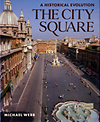 click to enlarge: Webb, Michael The City Square. A historical evolution.