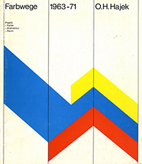 Weisner, Ulrich - O. H. Hajek.  Farbwege 1963 - 71. Plastik: Farbe+ Architektur + Raum.