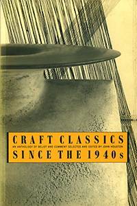 Houston, John (editor) - Craft Classics since the 1940s. An anthology of belief and comment.
