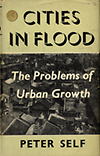 click to enlarge: Self, Peter Cities in flood : the problems of  Urban Growth.
