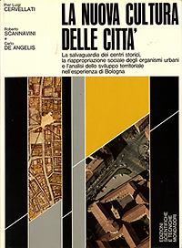 Cervellati, Pierluigi / Scannavini, Roberto / Angelis, Carlo de - La nuova cultura delle città. La salvaguardia dei centri storici, la riappropriazione sociale degli organismi urbani e l'analisi dello sviluppo territoriale nell'esperienza di Bologna.