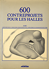click to enlarge: ACIH 600 Contreprojets pour Les Halles. Consultation Internationale pour l'aménagement du quartier des Halles Paris.