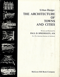 Spreiregen, Paul D. - Urban Design: the Architecture of Towns and Cities.