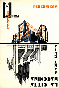 Los, Sergio / et  al - La Città Macchina. Progetti di Sant'Elia & Tchernikov.