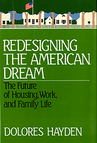 Hayden, Dolores - Redesigning the American Dream: The Future of Housing, Work, and Family Life.