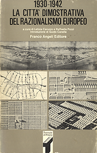 Caruzzo, Letizia / Pozzi, Raffaella / Casciato, Maristella - La città dimostrativa del razionalismo europeo 1930 -1942.