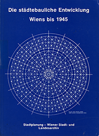 Mayer, Wolfgang - Die Städtebauliche Entwicklung Wiens bis 1945.