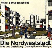 Schwagenscheidt, Walter - Die Nordweststadt: Idee und Gestaltung. The Nordweststadt : conception and design.