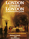 click to enlarge: Trench, Richard / Hillmann, Ellis London under London. A subterranean guide.