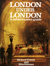Trench, Richard / Hillmann, Ellis - London under London. A subterranean guide.